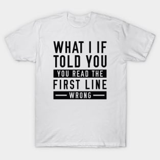 What I If Told You T-Shirt